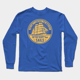 you can't control the wind but you can adjust your sails Long Sleeve T-Shirt